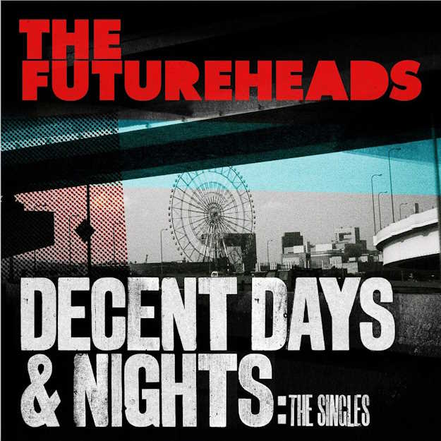 The Futureheads ‘Decent Days & Nights: The Singles’